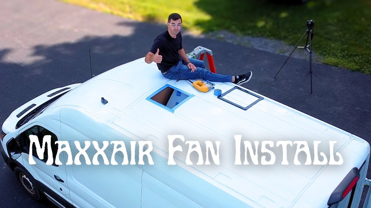 Maxxair Fan Installation On Our Ford Transit Van | S1E5