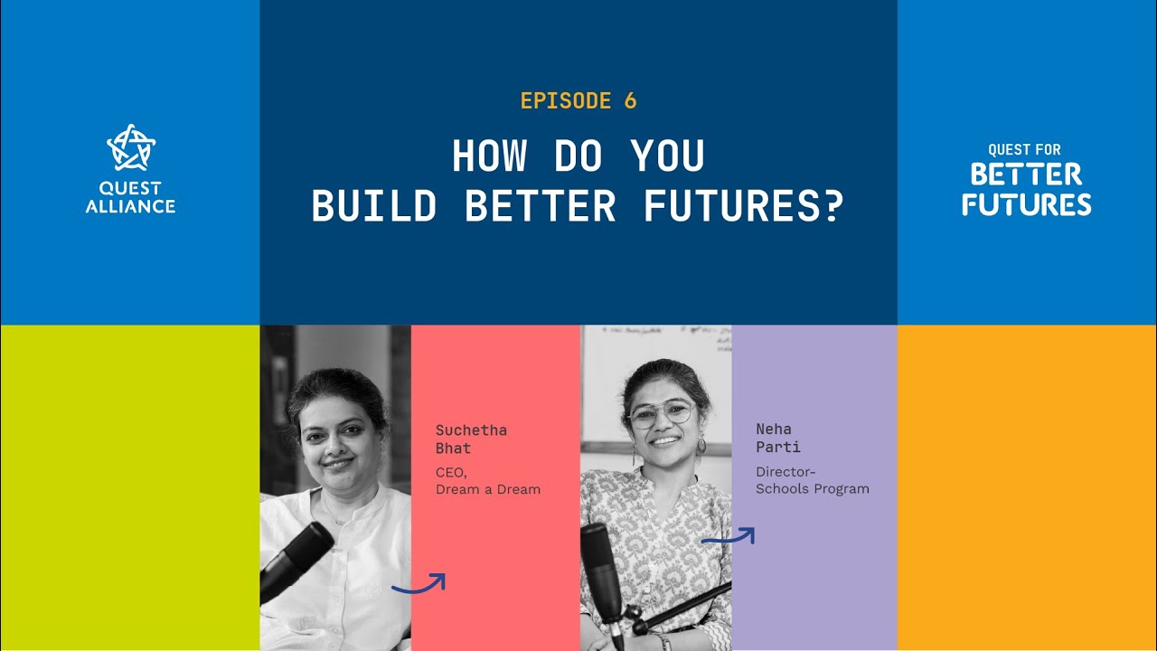How do you build better futures? | Quest for Better Futures | Ep 6  #Podcast #education #equity