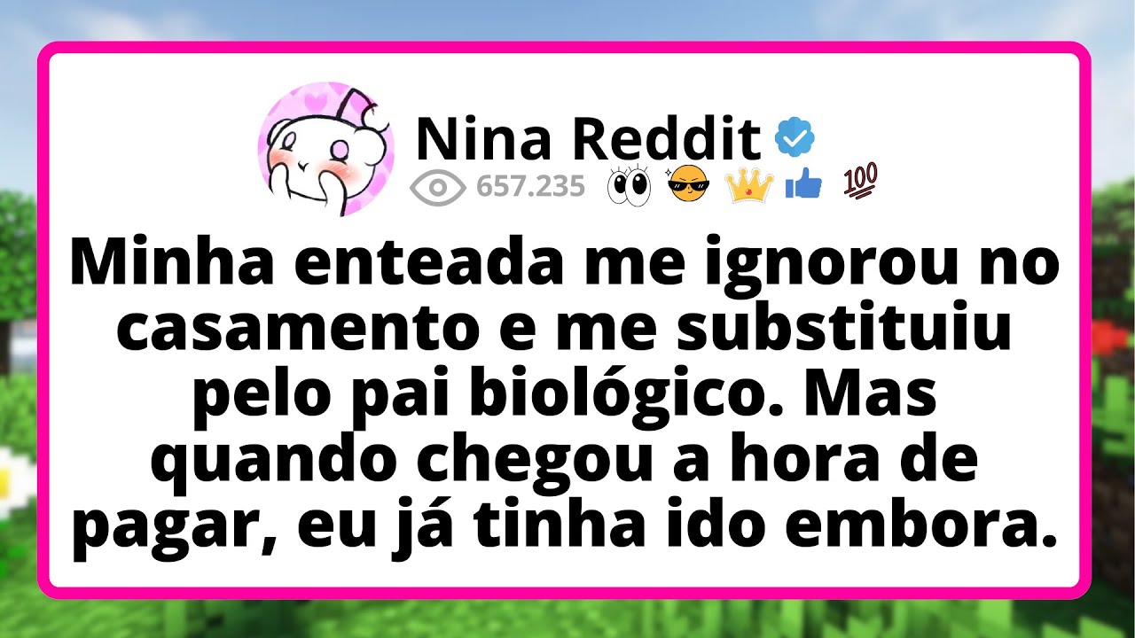 Minha ENTEADA me ignorou no CASAMENTO e me substituiu pelo pai biol&oacute;gico...