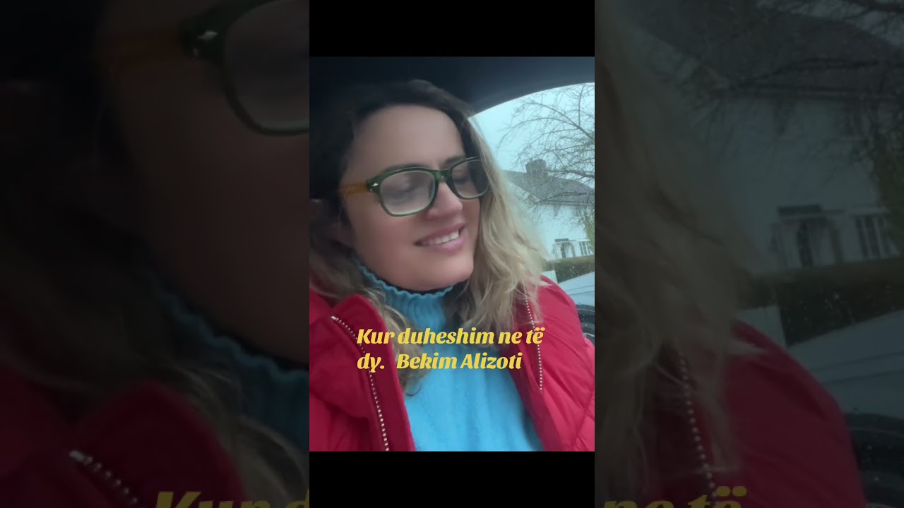 Kur duheshim ne te dy. Bekim Alizoti 