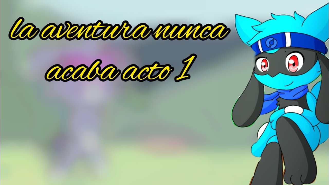 La aventura nunca acaba (no le crean)/Acto 1/ By: Matangela fandubs 