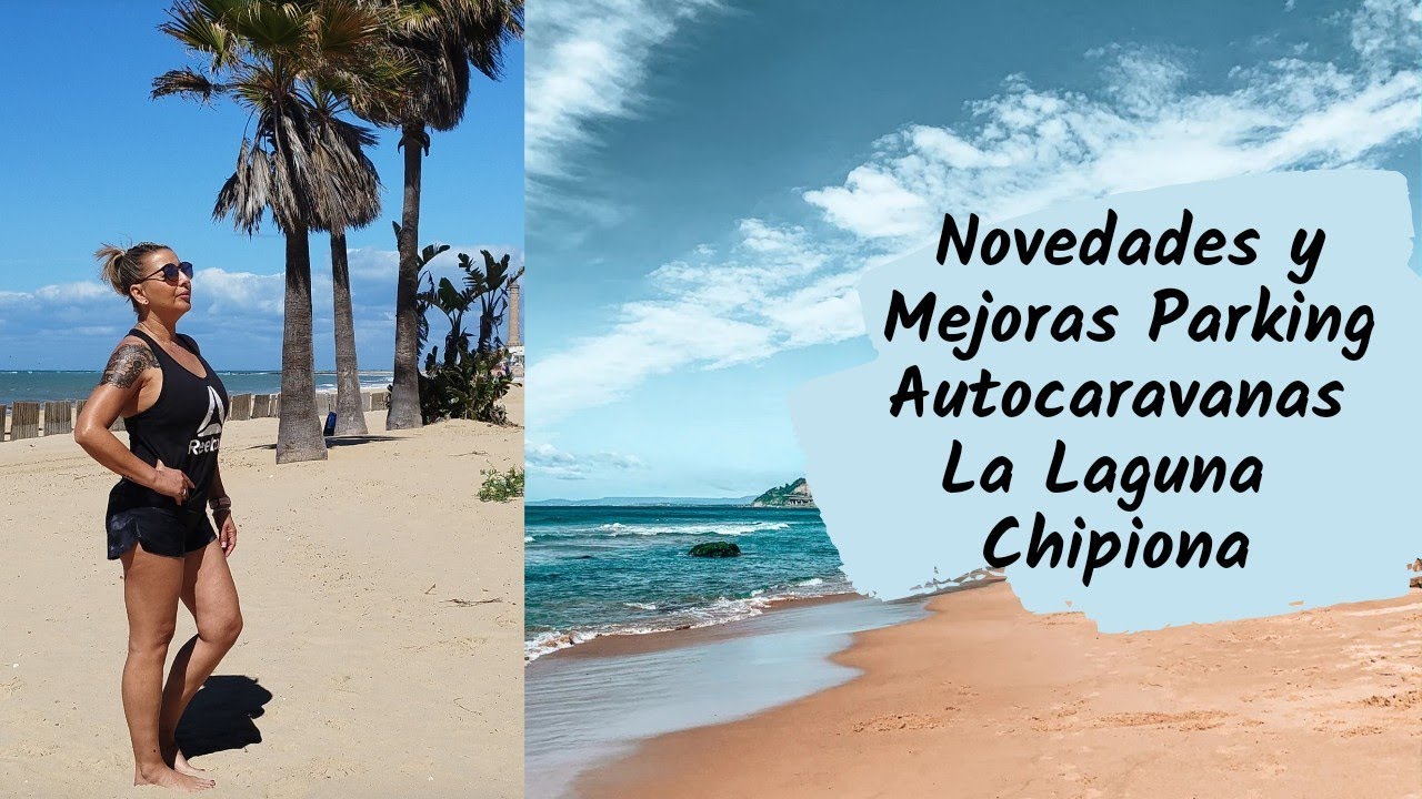 MEJORAS Y NOVEDADES PARKING AUTOCARAVANAS LA LAGUNA EN CHIPIONA (CAMBIO DE PRECIOS ******NO*******)