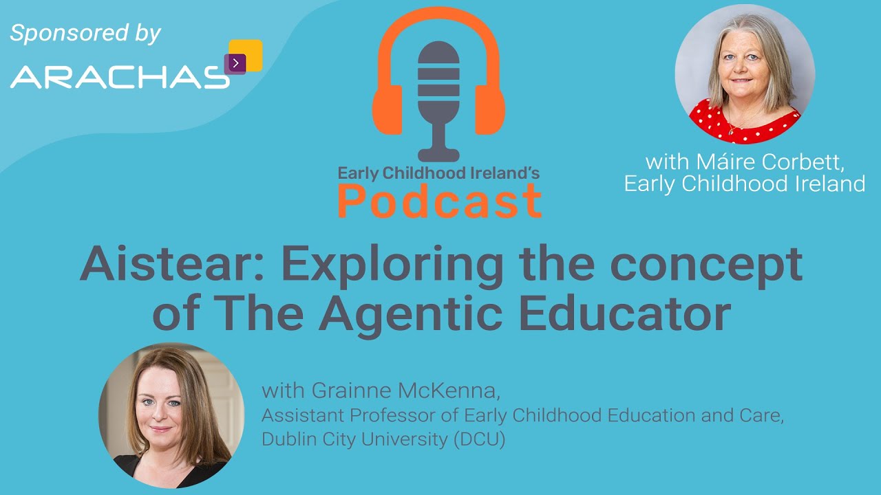 Aistear; Exploring the concept of the Agentic Educator, with Grainne McKenna
