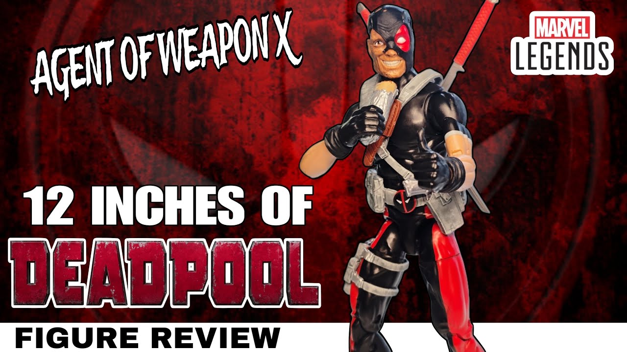 12 INCH DEADPOOL MARVEL LEGENDS FIGURE REVIEW - AGENT OF WEAPON X