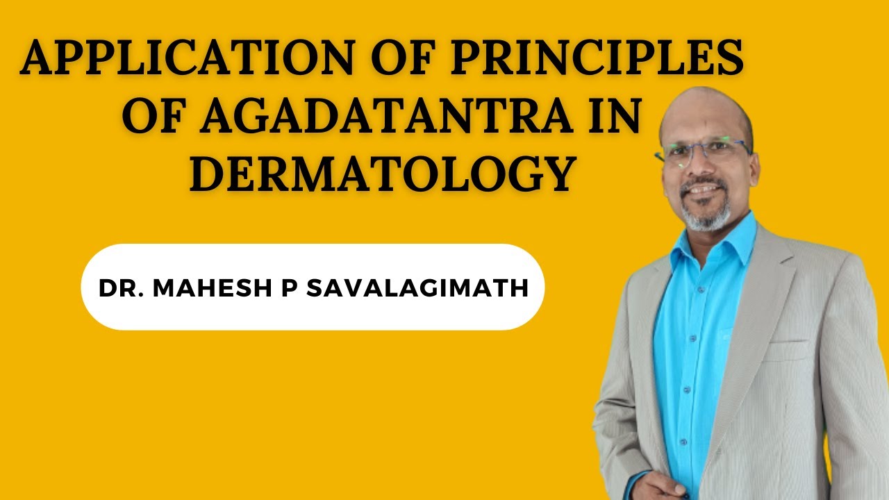 Application of Principles of Agadatantra in Ayurveda Dermatology- Educational video