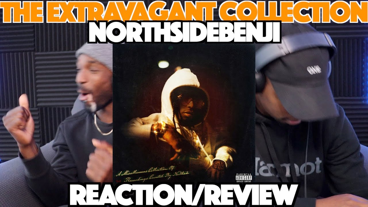 NorthSideBenji - The Extravagant Collection FIRST REACTION/REVIEW