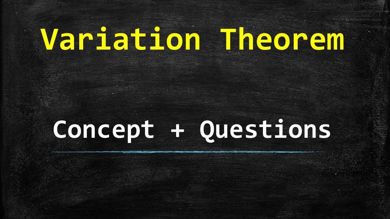 Variation Theorem (Quantum Mechanics) - Concept & Questions