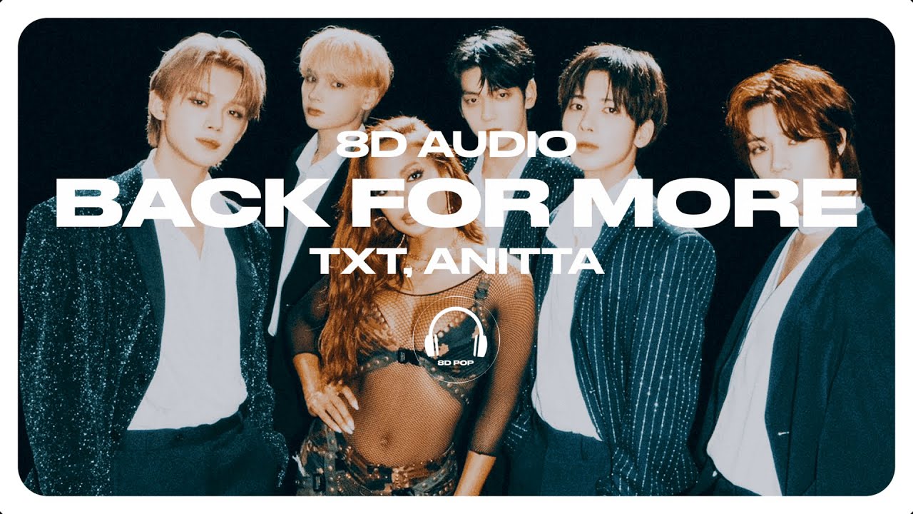 TXT (투모로우바이투게더), Anitta - Back for More [8D AUDIO] 🎧USE HEADPHONES🎧
