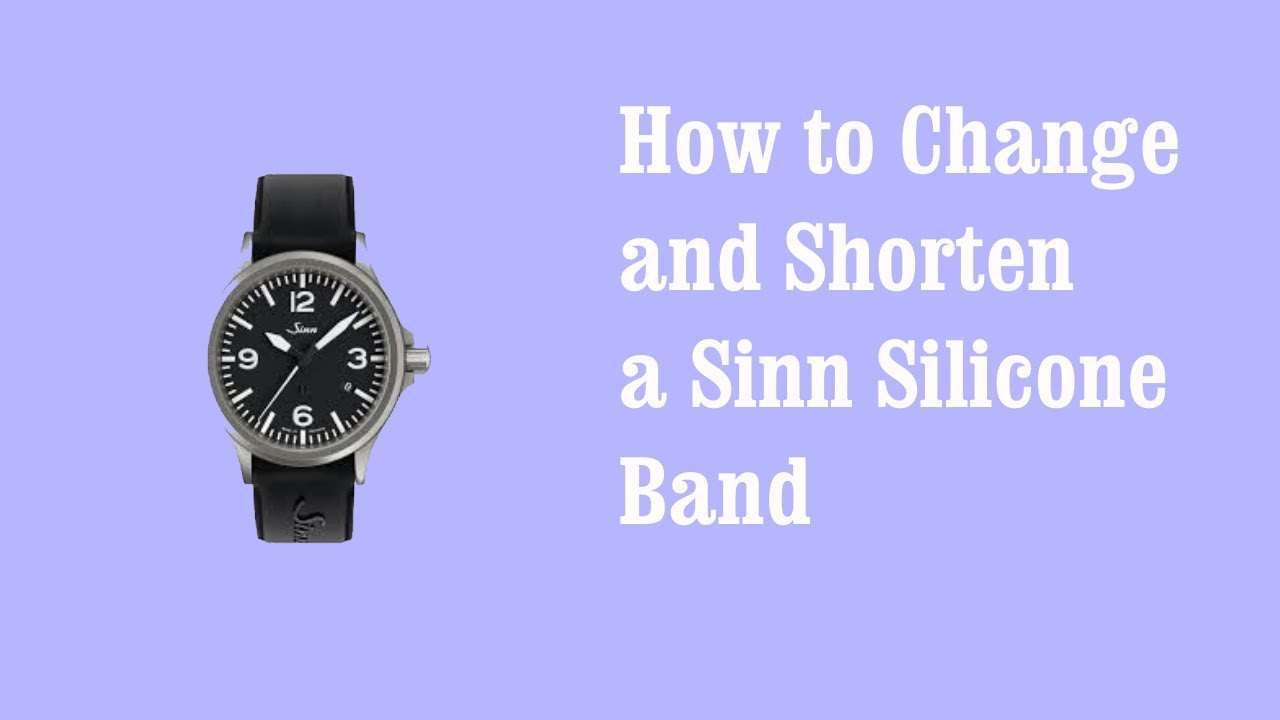 How to Change and Shorten a Sinn Silicone Band