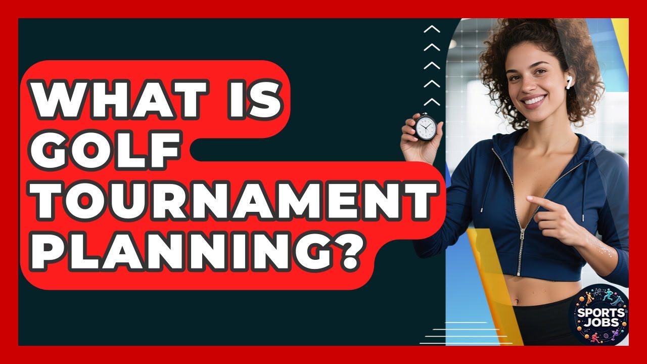 What Is Golf Tournament Planning? - Sports Jobs