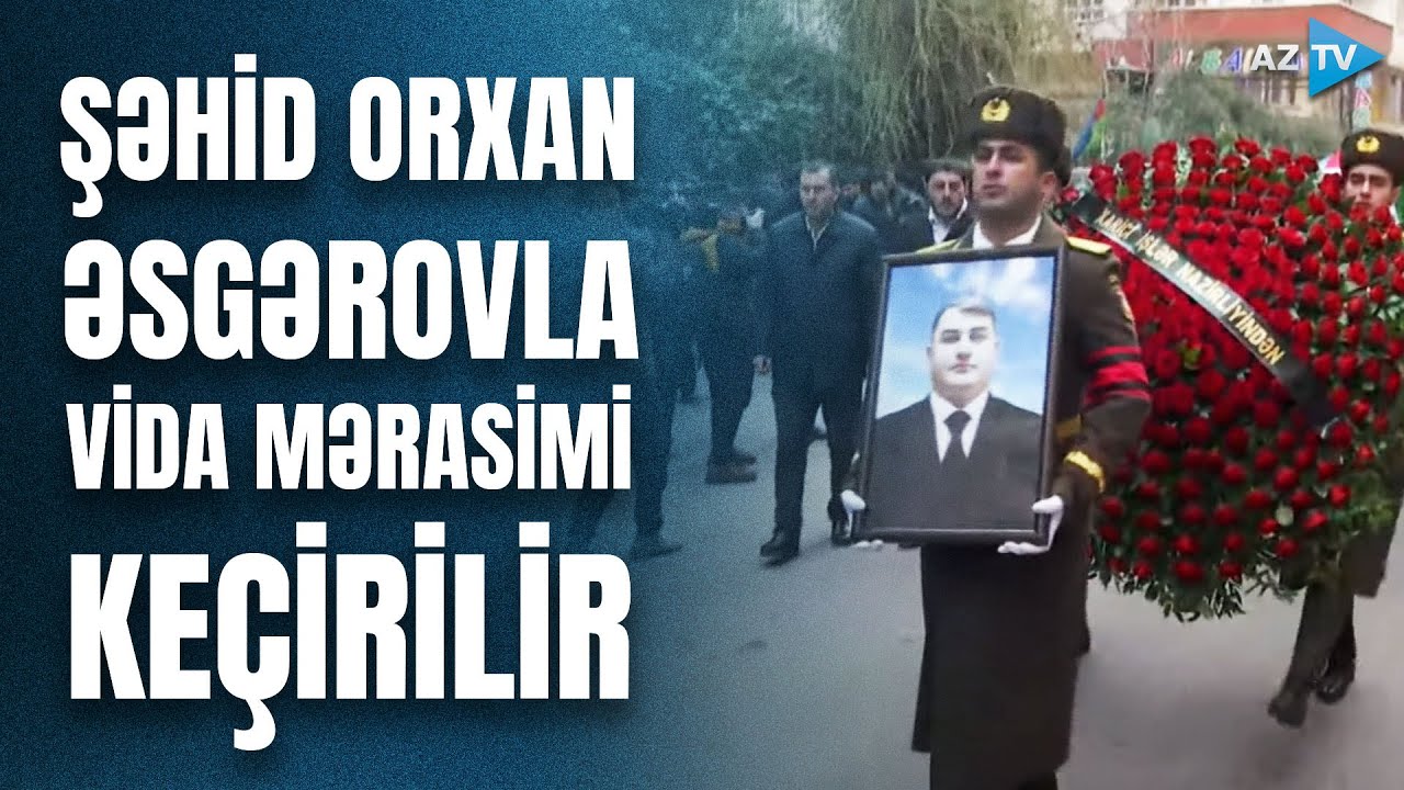 Şəhid Orxan Əsgərovla vida mərasimi keçirilir - CANLI