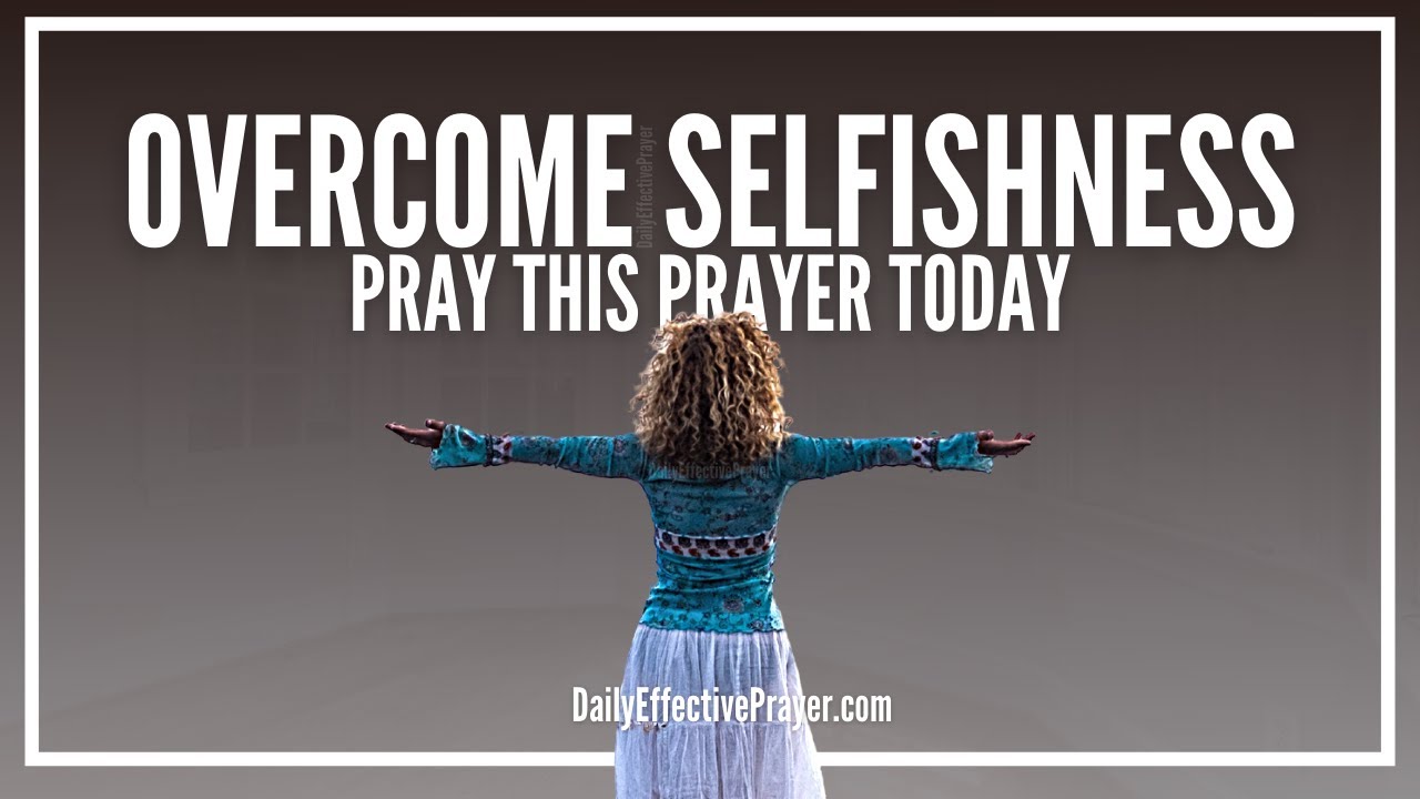 Prayer Against Selfishness | Prayers To Overcome Selfishness