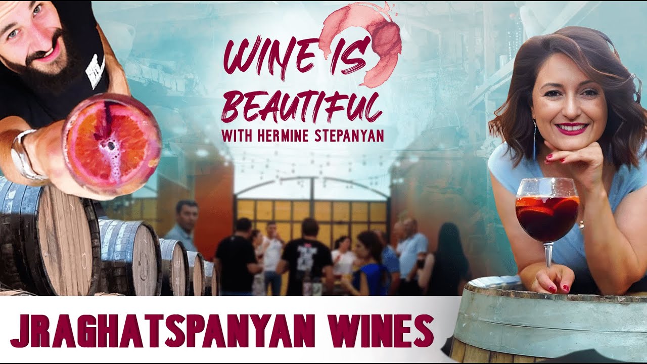Wine is beautiful - Jraghatspanyan Winery | Գինին հիասքանչ է Jraghatspanyan գինու գործարանում