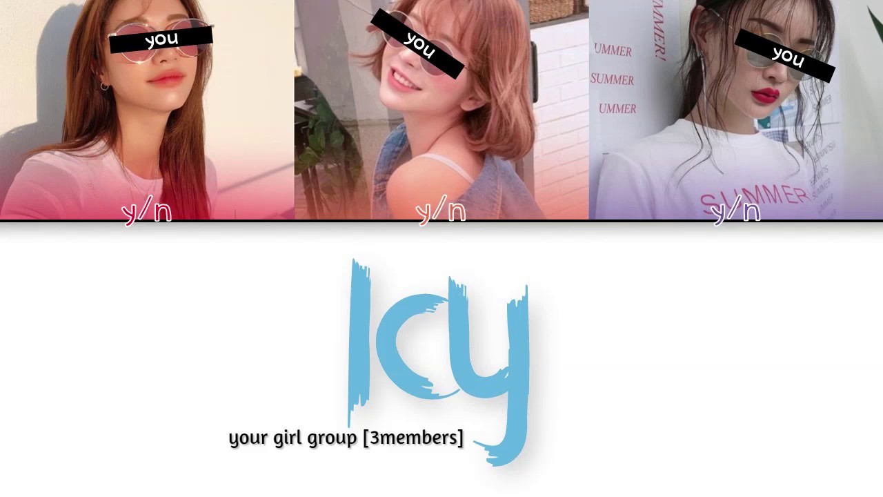 YOUR GIRL GROUP [3members] 'ICY' [Original ITZY]