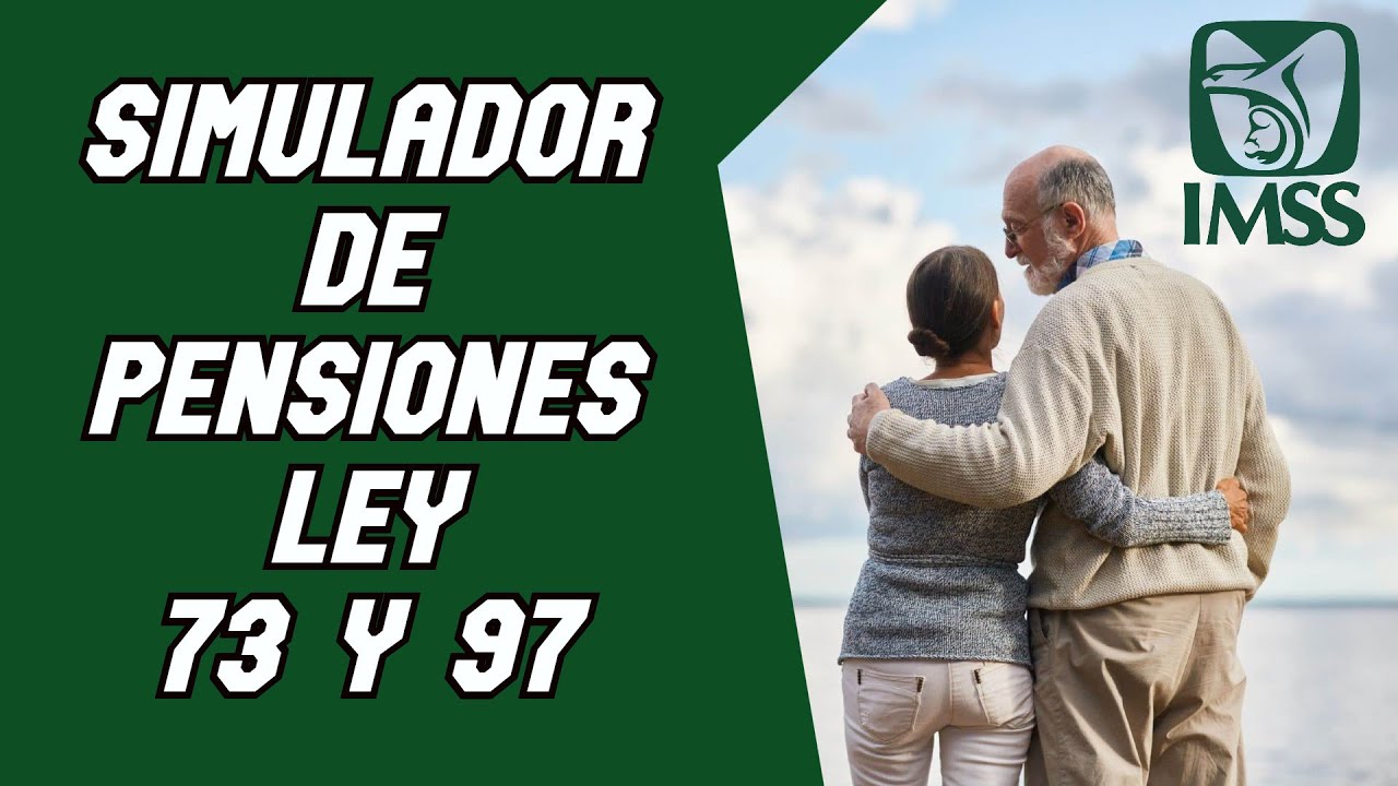 Simulador de Pension IMSS │Ley 73 y 97
