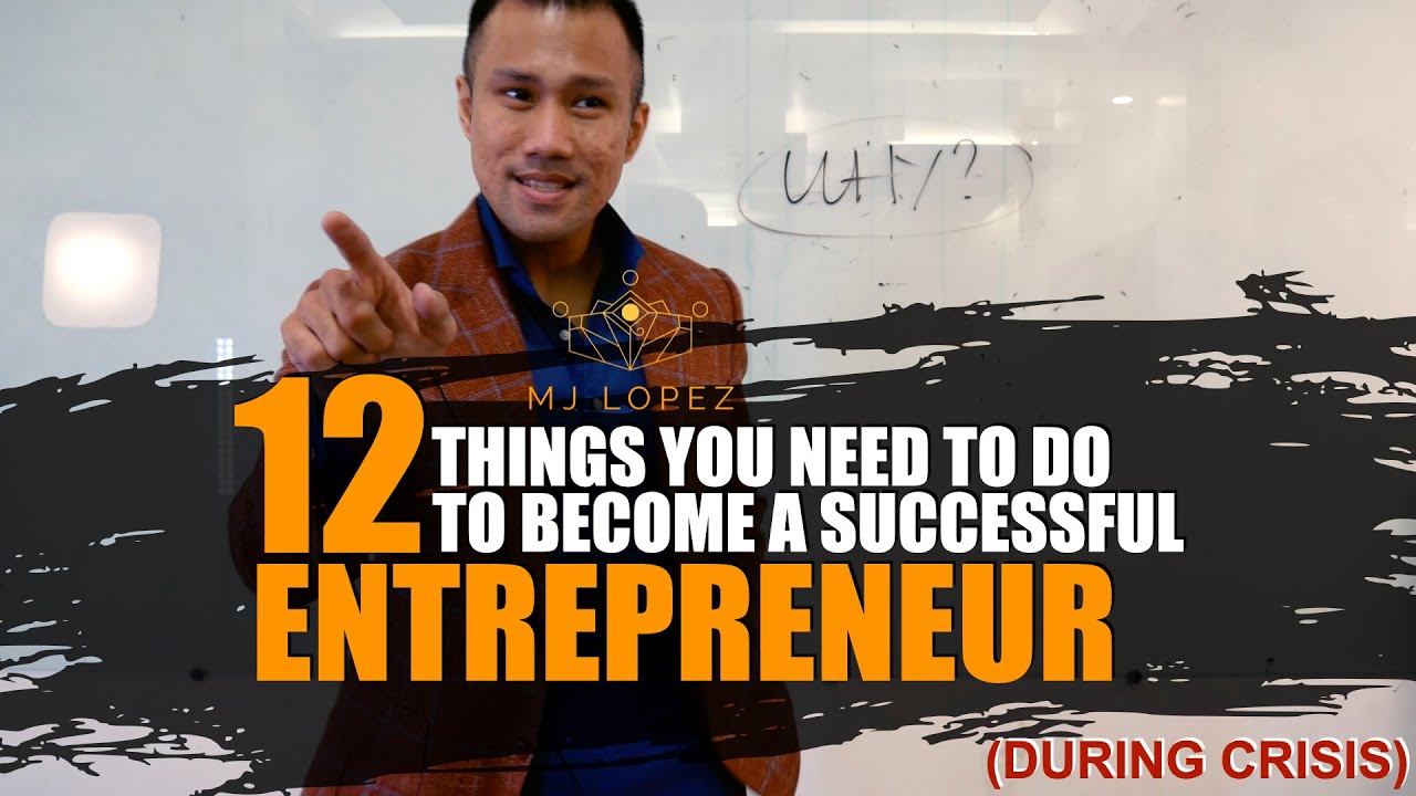 12 Things You Need to Do to Become a Successful Entrepreneur | MJ Lopez Vlog#047 | Crisis
