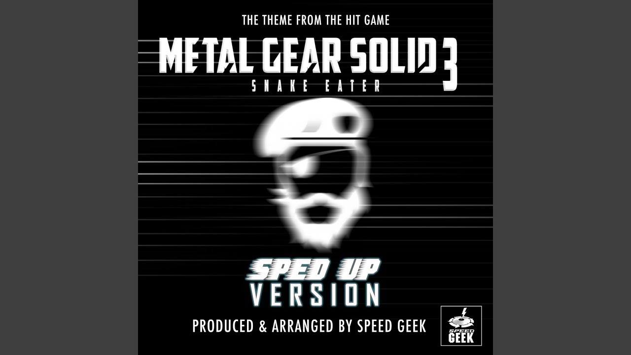 Metal Gear Solid 3 Snake Eater (From ''Metal Gear Solid 3 Snake Eater'') (Sped Up)