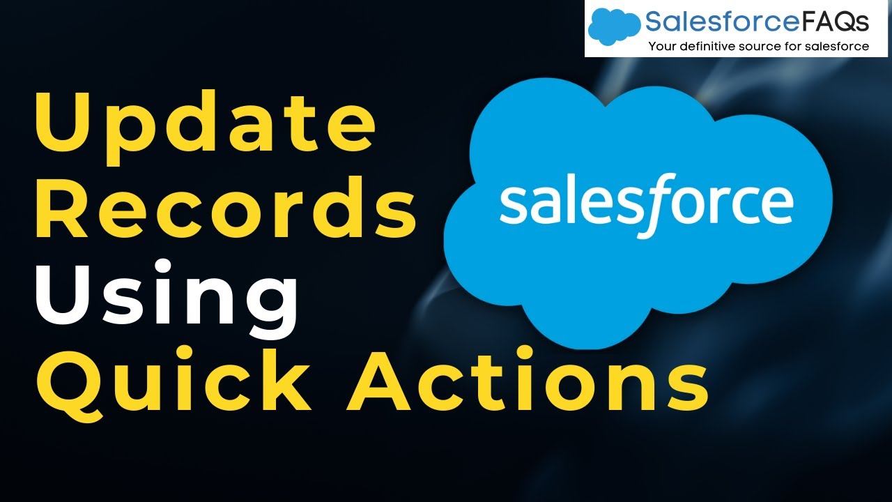 Обновление записей с помощью быстрых действий в Salesforce | Быстрые действия в Salesforce