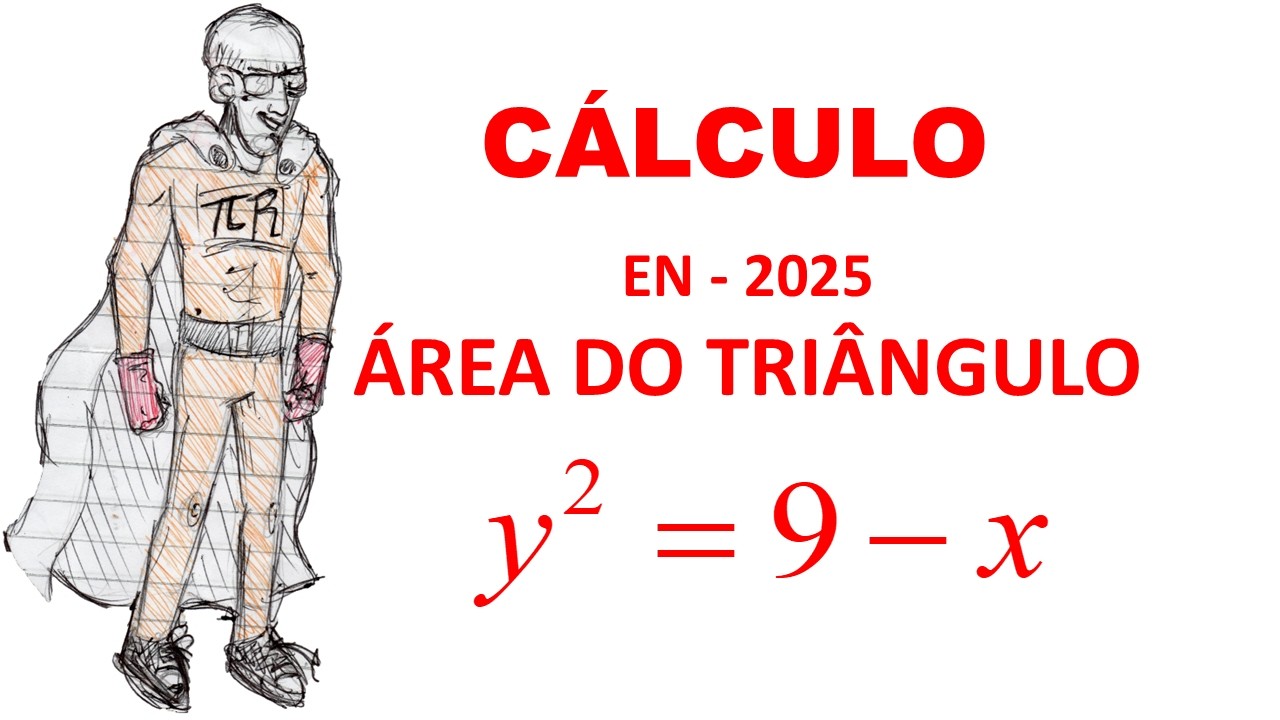 EN - 2025 - CÁCULO - y² = 9 - x - ÁREA DO TRIÂNGULO