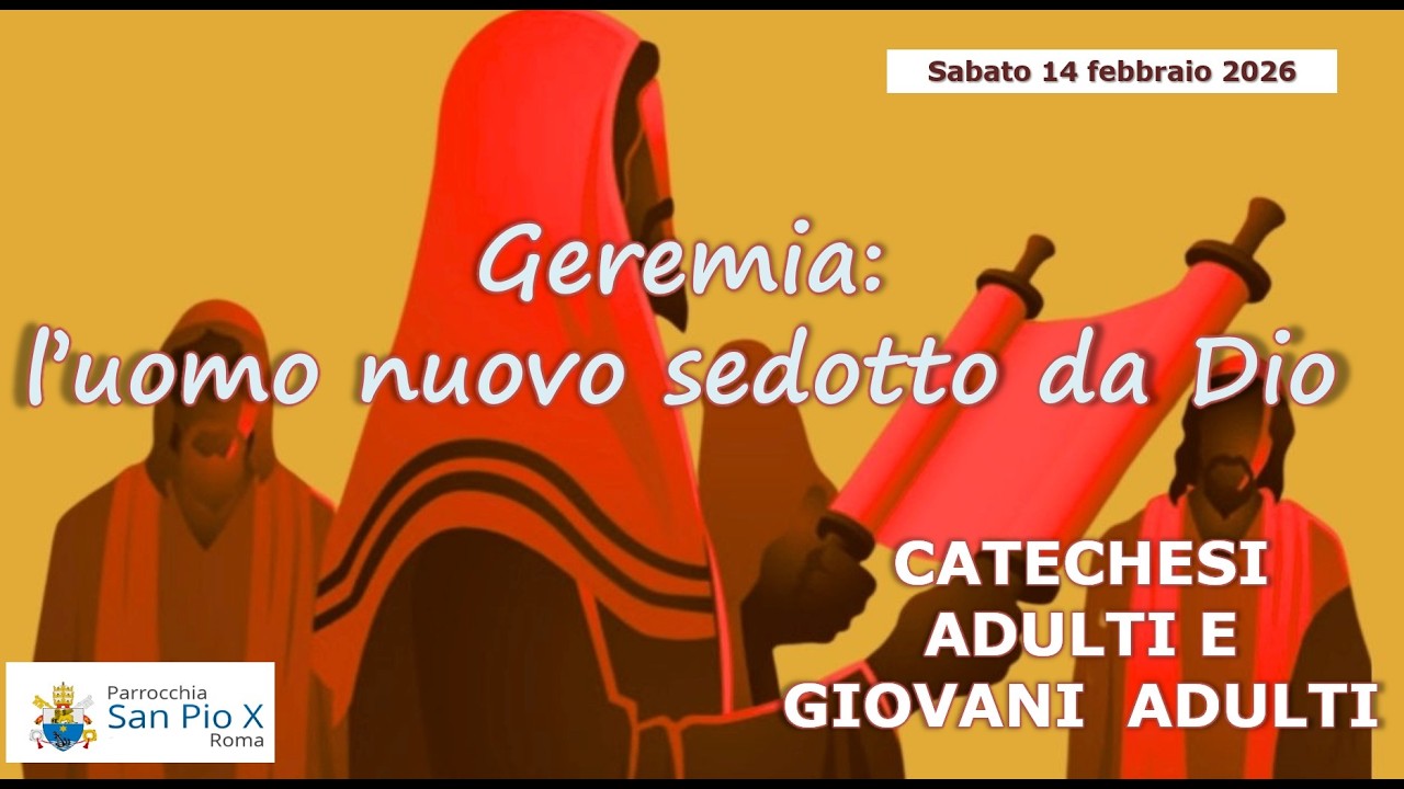Catechesi Adulti e G. A. 8 - Geremia: l’uomo nuovo sedotto da Dio