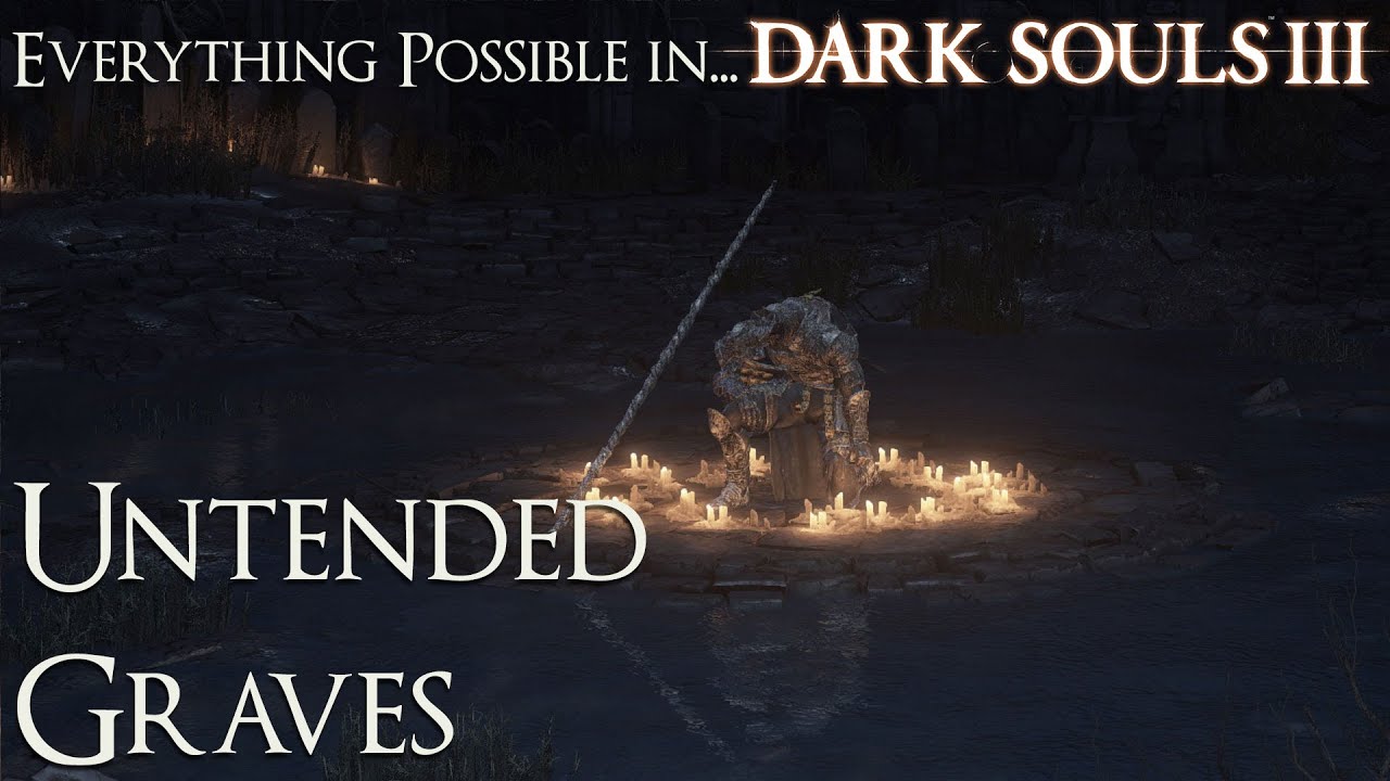 Dark Souls 3 Walkthrough - Everything possible in... Untended Graves