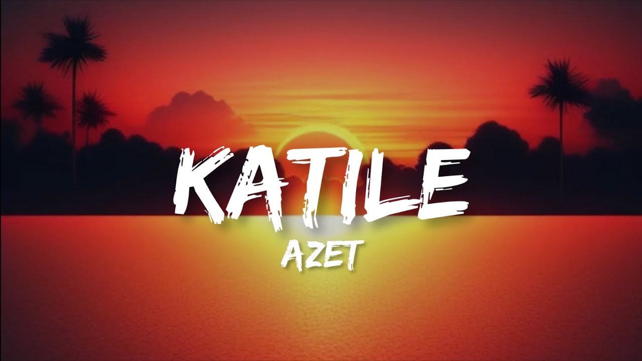 Azet - Katile (Lyrics)