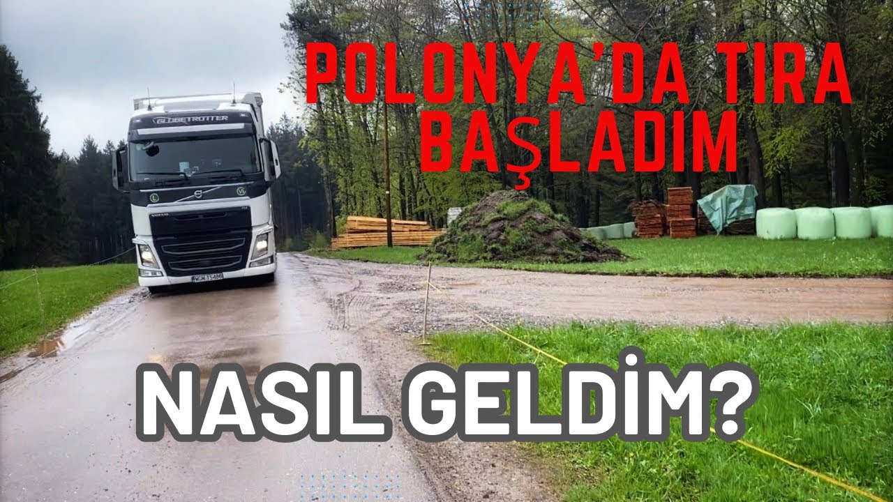 Polonya'da Tıra Başladım | Nasıl Geldim |