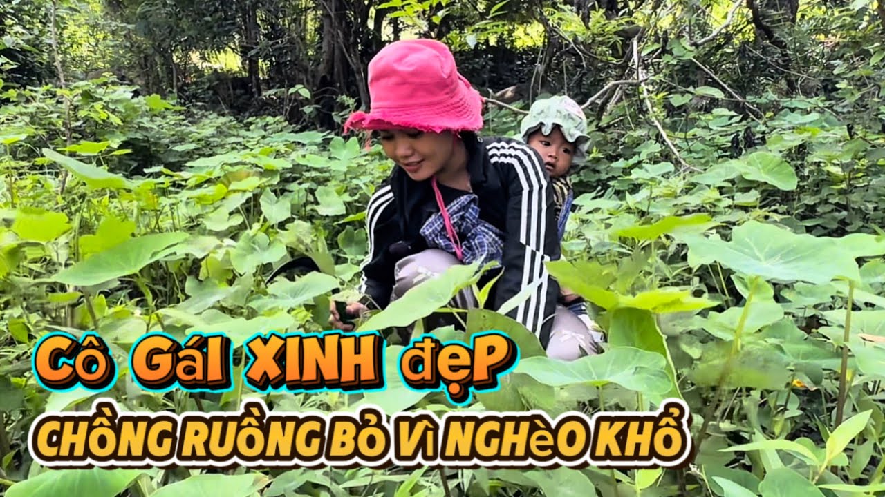 Cô gái XINH ĐẸP “CHỒNG RUỒNG BỎ” Vì cảnh nghèo đeo bám || 366