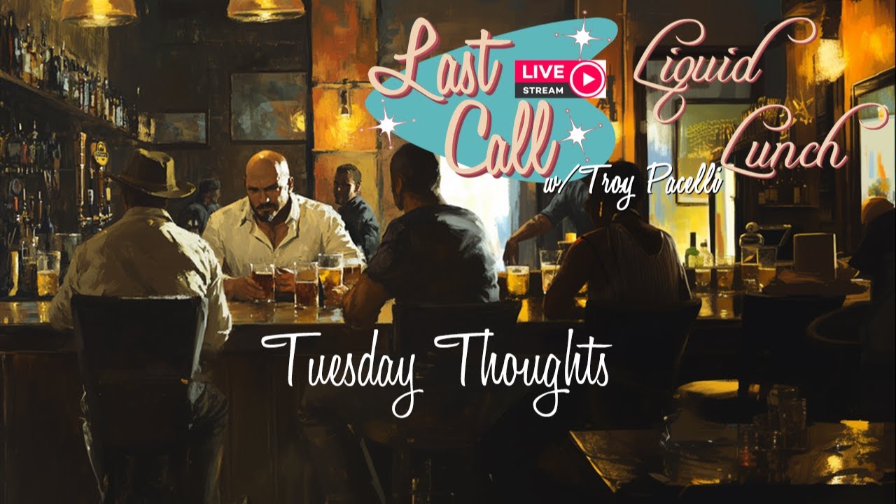 Liquid Lunch – Tuesday Thoughts