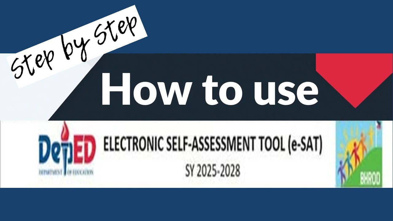 STEP BY STEP ON HOW TO USE ELECTRONIC SELF-ASSESSMENT TOOL (e-SAT) SY: 2025-2028