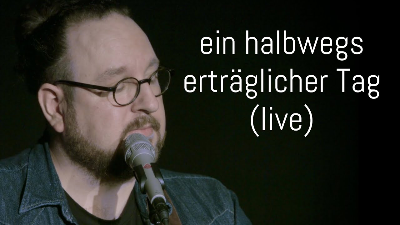 Lukas Meister - ein halbwegs erträglicher Tag (live)