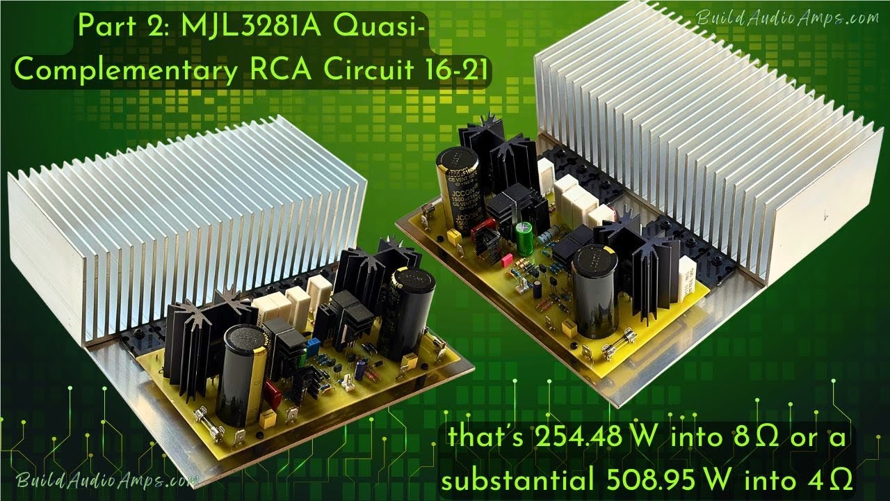 Part 2: MJL3281A Quasi-Complementary RCA Circuit 16-21—200W 8 Ω Power Amplifier