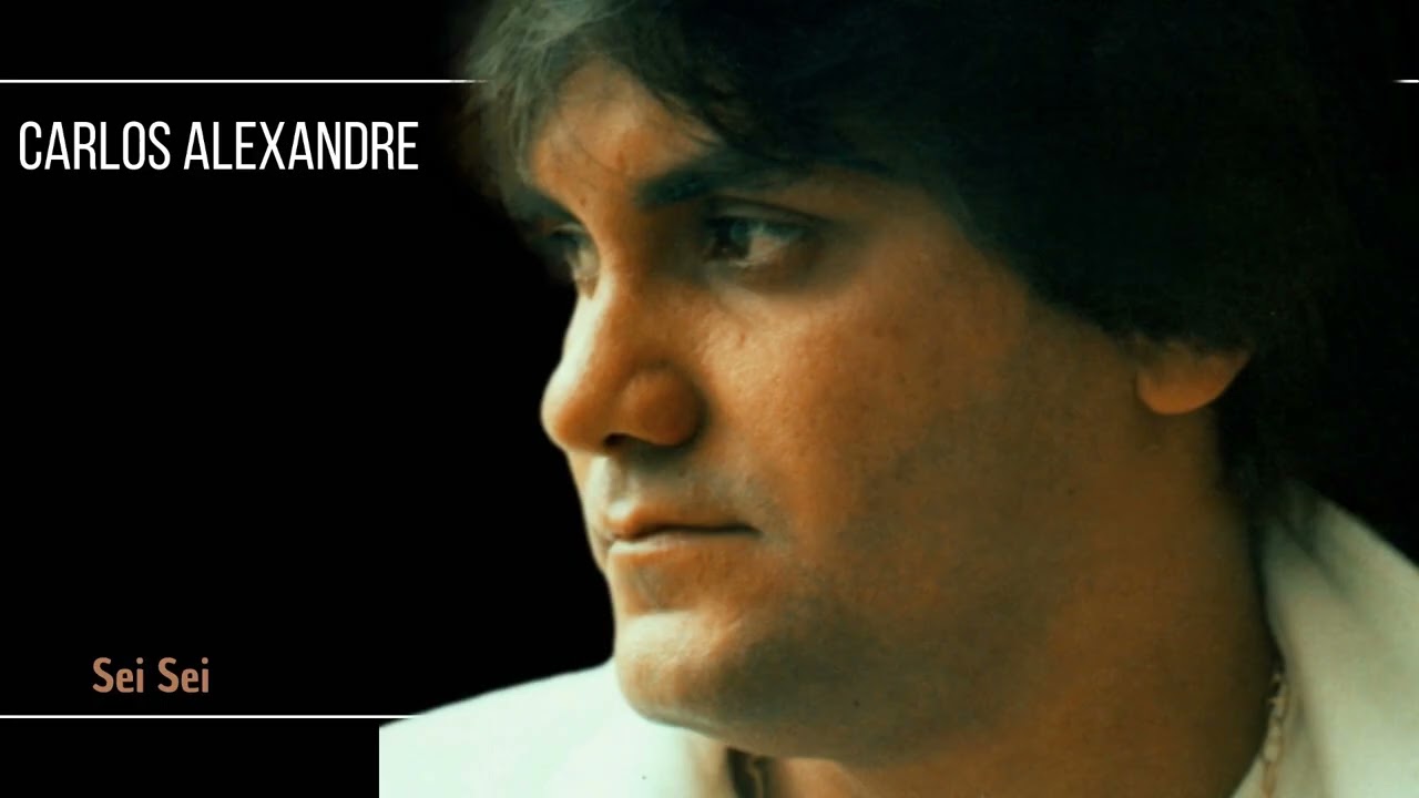 CARLOS ALEXANDRE - Sei sei