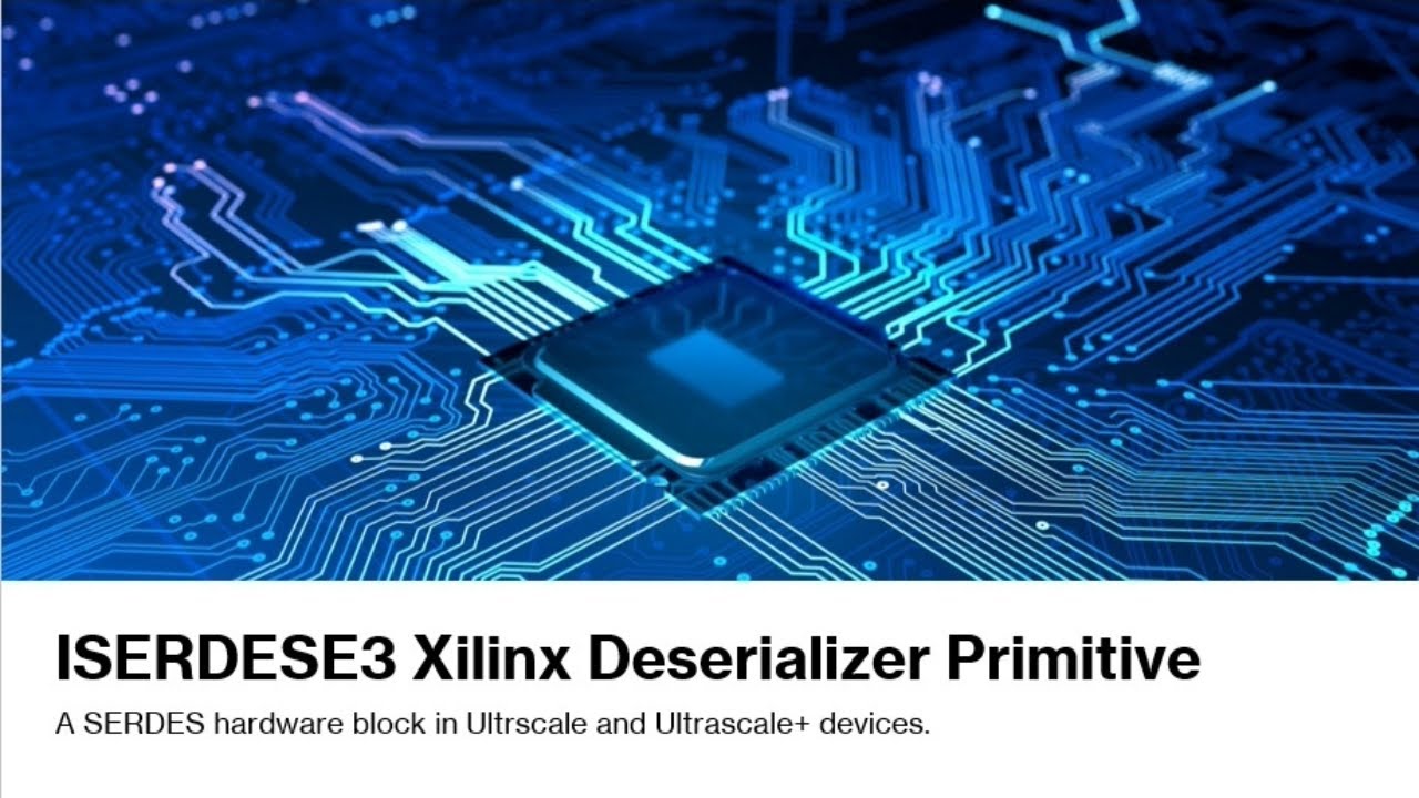 ISERDESE3 Xilinx Deserializer – UltraScale & UltraScale+ SERDES Block Explained