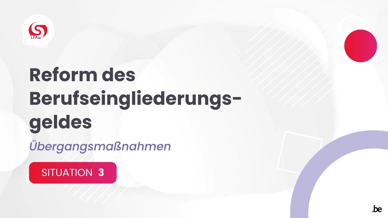 LfA: Reform des Berufseingliederungsgeldes - Situation 3