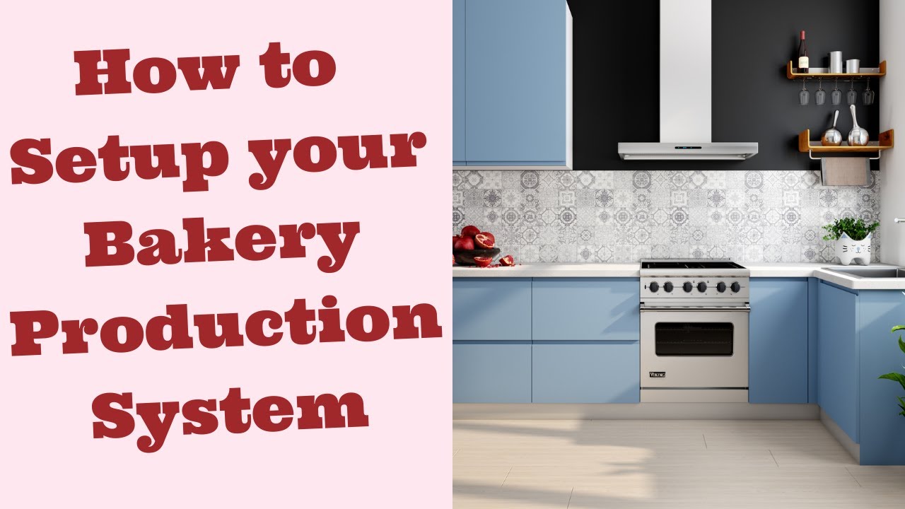 Bakery Production System | Business Systems in a Bakery | Running a Bakery business