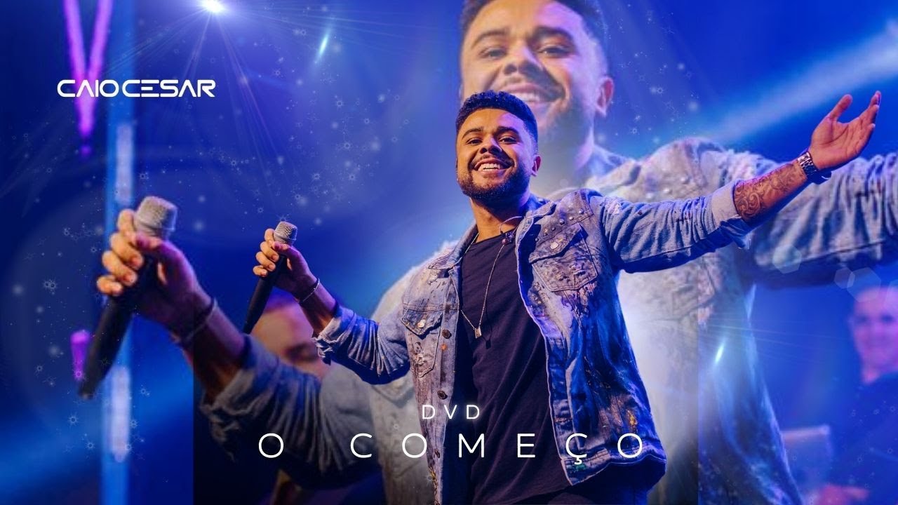 Caio C&eacute;sar - DVD O COME&Ccedil;O - AO VIVO (COMPLETO)