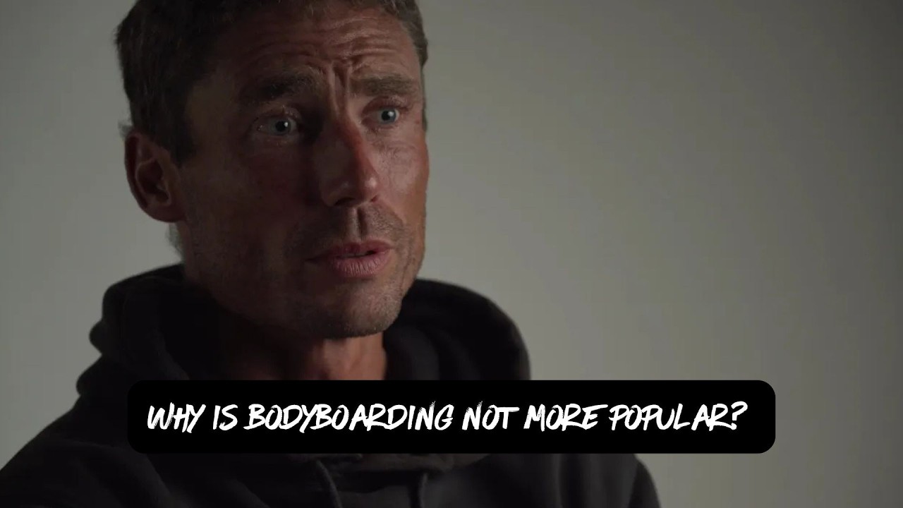 WHY IS BODYBOARDING NOT MORE POPULAR?