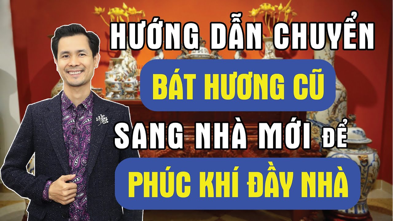 Hướng dẫn chuyển Bát hương cũ Sang Nhà mới Giúp gia chủ Phúc khí đầy nhà