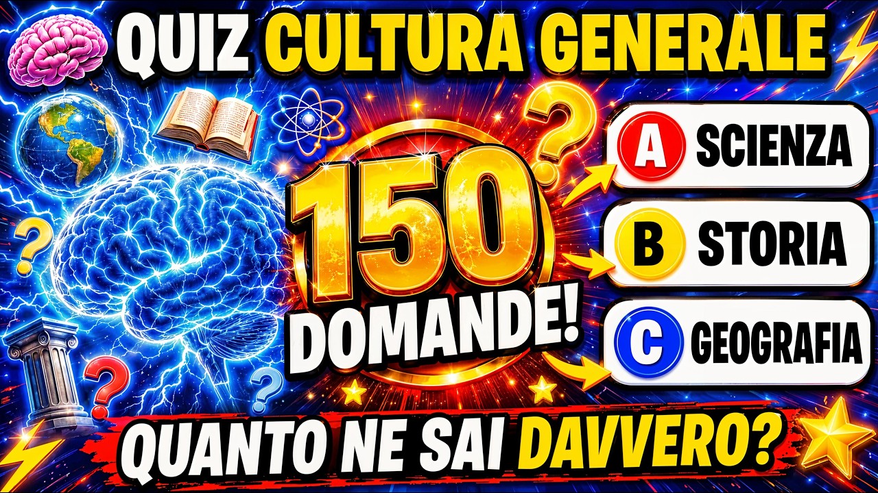Quiz -150 Domande di Cultura Generale! Quanto ne sai davvero?