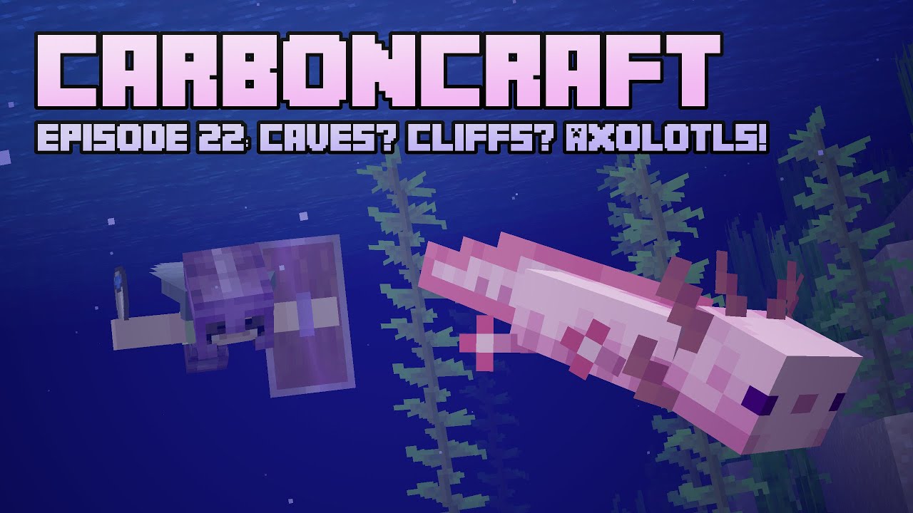 CarbonCraft Episode 22: Caves? Cliffs? Axolotls!