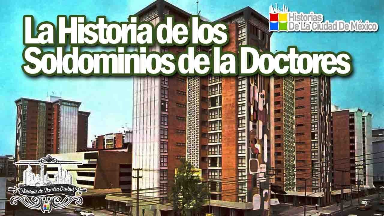La HISTORIA De Los SOLDOMINIOS de la COLONIA DOCTORES