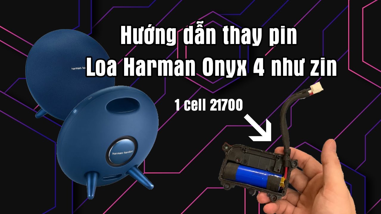Độ Pin 4000 mAh Loa Harman Onyx Studio 4 với chỉ 50k - Upgrade battery Harman Onyx Studio 4