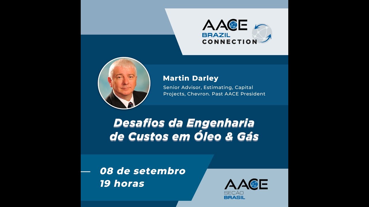 AACE BRAZIL CONNECTION - DESAFIOS DA ENGENHARIA DE CUSTOS EM ÓLEO E GÁS