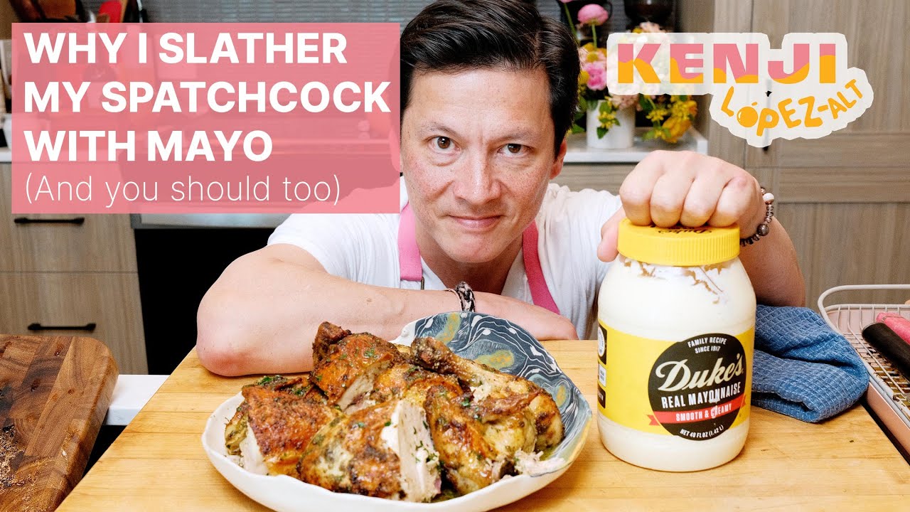 For the Best Roast Chicken, Slather Your Spatchcock in Mayo | Kenji's Cooking Show