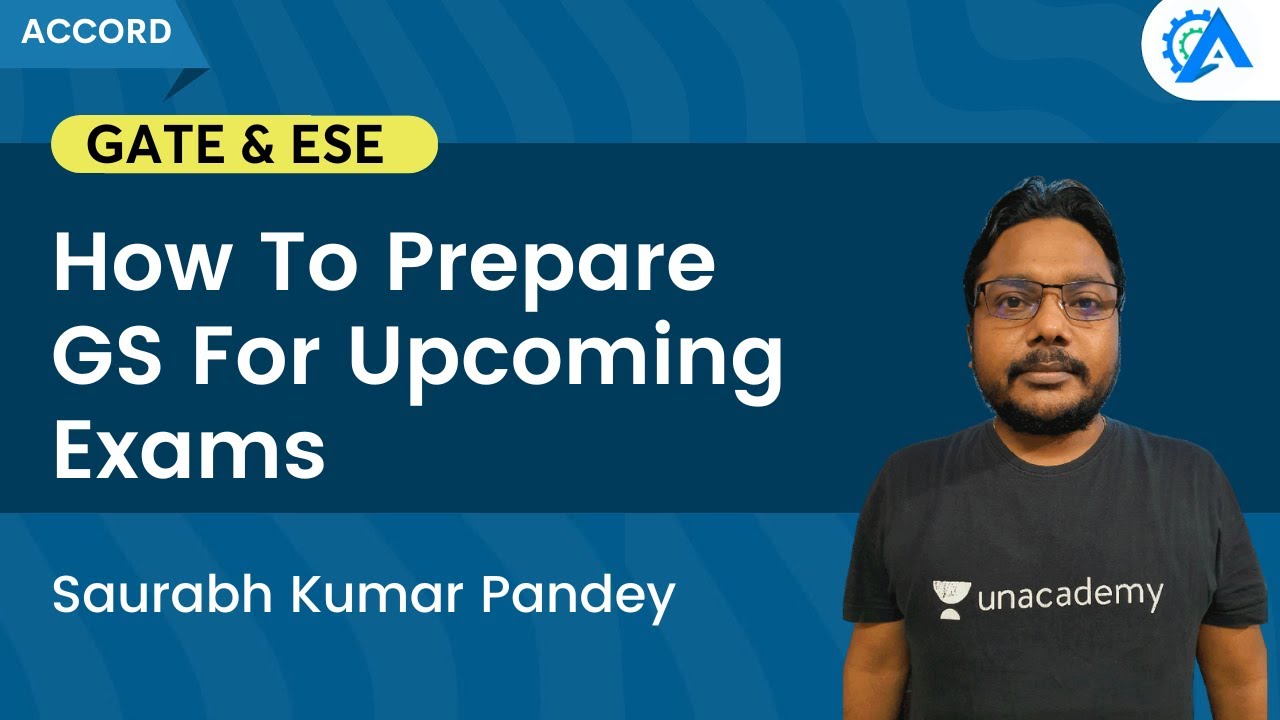 How To Prepare GS For Upcoming Exams | Saurabh Kumar Pandey | Unacademy Accord GATE & ESE Civil