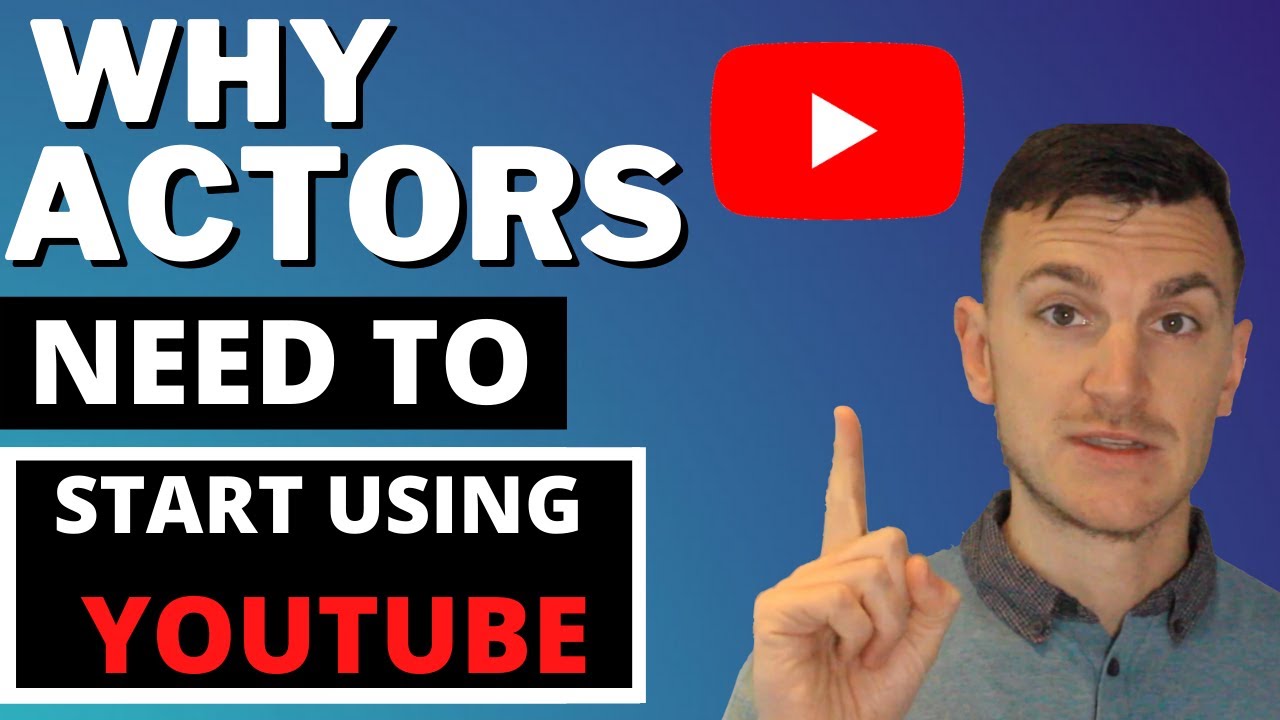 Why Actors NEED to Start Using Youtube More!
