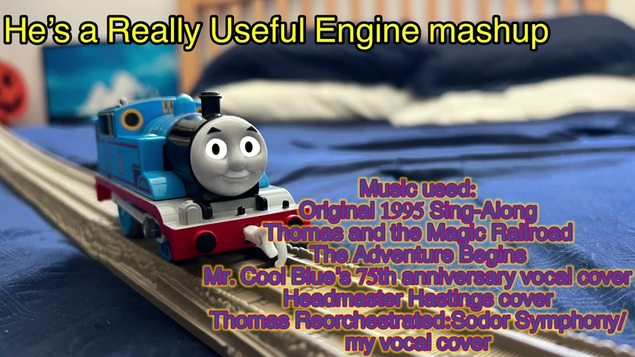 (Redone) He’s a Really Useful Engine mashup(95,TATMR,TAB,MCB,HH, and TR)
