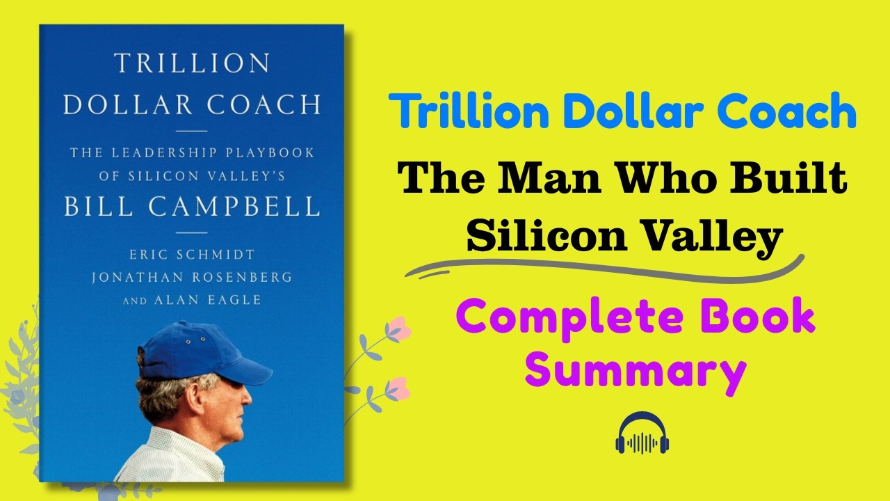 Trillion Dollar Coach Bill Campbell &ndash; Complete Book Summary