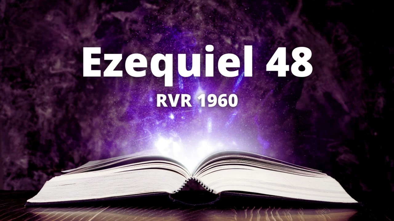 Ezequiel 48 - Reina Valera 1960 (Biblia en audio)